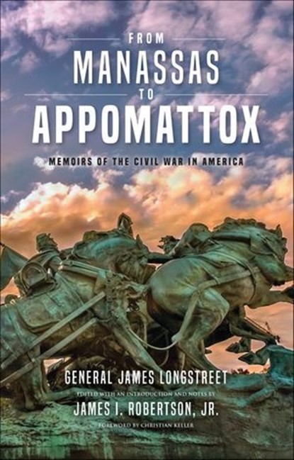From Manassas to Appomattox, James Longstreet - Ebook - 9780253047083