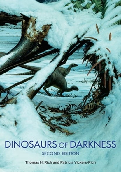 Dinosaurs of Darkness, Thomas H. Rich ; Patricia Vickers-Rich - Ebook - 9780253047403