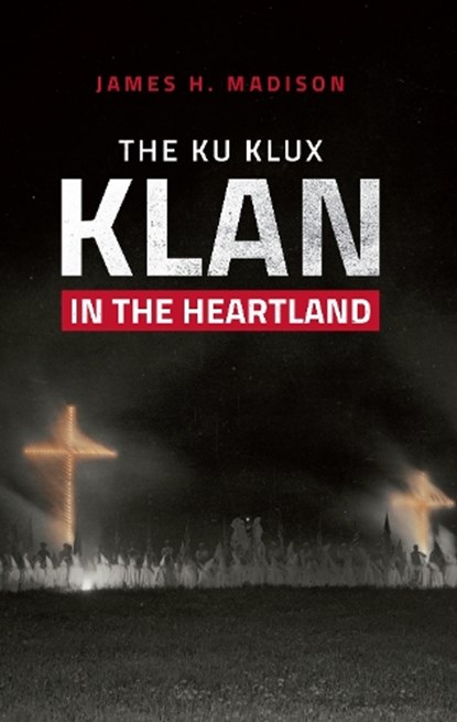 The Ku Klux Klan in the Heartland, James H. Madison - Gebonden - 9780253052186