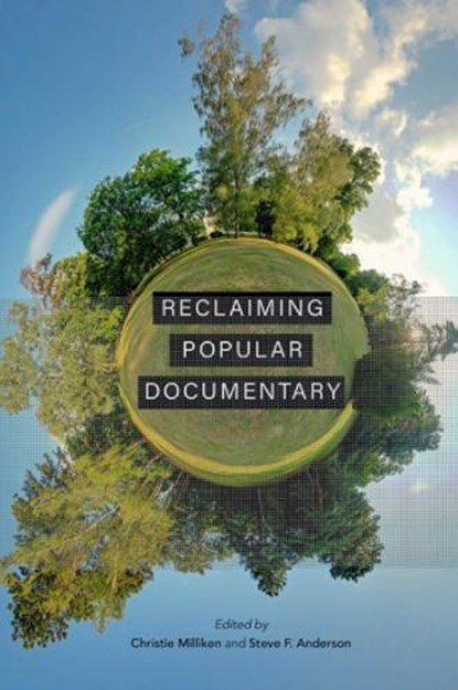 Reclaiming Popular Documentary, Christie Milliken ; Steve F. Anderson - Paperback - 9780253056887