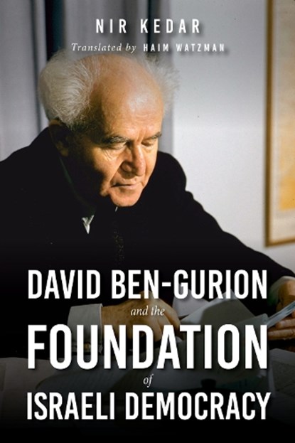 David Ben-Gurion and the Foundation of Israeli Democracy, Nir Kedar - Gebonden - 9780253057471