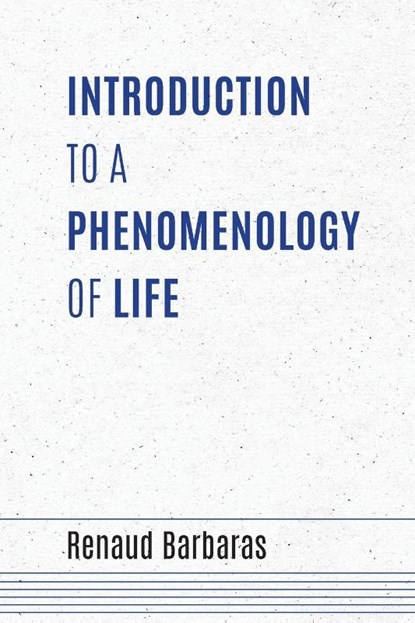 Introduction to a Phenomenology of Life, Renaud Barbaras - Paperback - 9780253058164