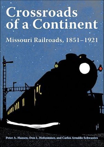 Crossroads of a Continent, Peter A. Hansen ; Don L. Hofsommer ; Carlos Arnaldo Schwantes - Ebook - 9780253062383