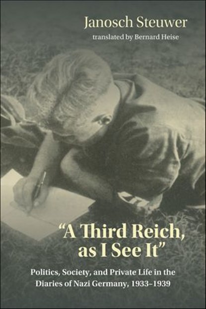 "A Third Reich, as I See It", Janosch Steuwer - Ebook - 9780253065353