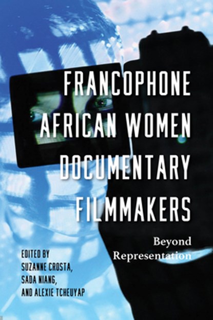 Francophone African Women Documentary Filmmakers, Suzanne Crosta ; Sada Niang ; Alexie Tcheuyap - Paperback - 9780253066534