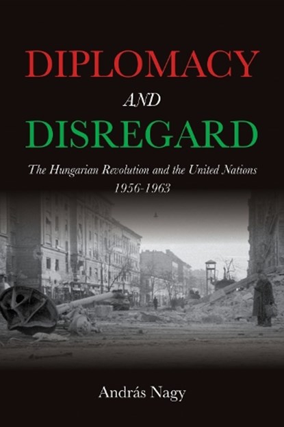 Diplomacy and Disregard, Andras Nagy - Paperback - 9780253070289