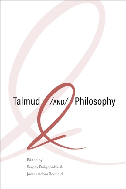 Talmud and Philosophy, Sergey Dolgopolski ; James Adam Redfield - Paperback - 9780253070678