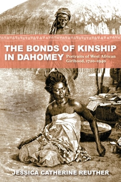 The Bonds of Kinship in Dahomey, Jessica Catherine (Ball State University) Reuther - Gebonden - 9780253071422
