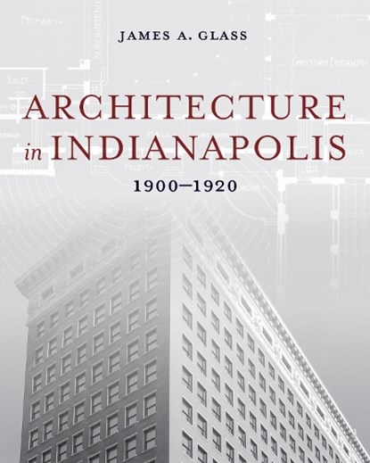Architecture in Indianapolis, James A. Glass - Gebonden - 9780253072214
