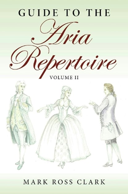 Guide to the Aria Repertoire, Volume II, Mark Ross Clark - Gebonden - 9780253072658