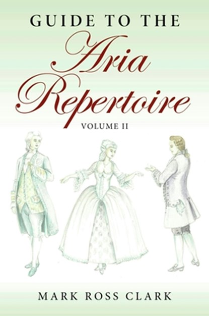 Guide to the Aria Repertoire, Volume II, Mark Ross Clark - Gebonden - 9780253072658