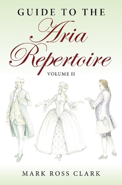 Guide to the Aria Repertoire, Volume II, Mark Ross Clark - Paperback - 9780253072665