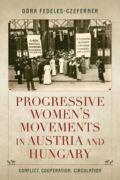Progressive Women's Movements in Austria and Hungary, Dora Fedeles-Czeferner - Gebonden - 9780253072771