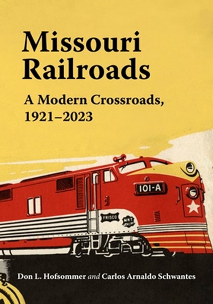 Missouri Railroads, Don L. Hofsommer ; Carlos Arnaldo (University of Missouri-St. Louis) Schwantes - Gebonden - 9780253072856