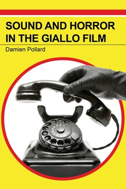 Sound and Horror in the Giallo Film, Damien Pollard - Gebonden - 9780253073907