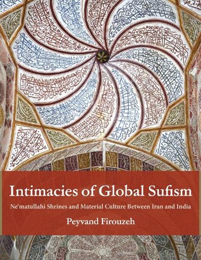 Intimacies of Global Sufism, Peyvand Firouzeh - Paperback - 9780253074140