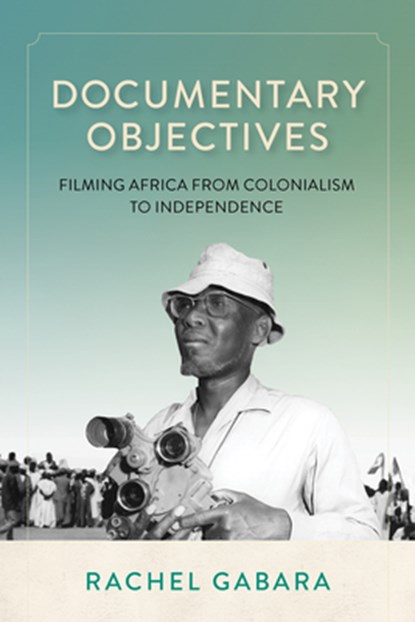 Documentary Objectives, Rachel Gabara - Paperback - 9780253074805