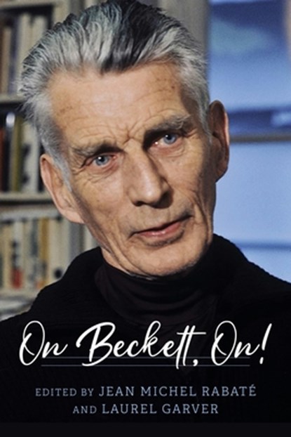 On Beckett, on!, Jean-Michel Rabate ; Laurel Garver - Paperback - 9780253074836