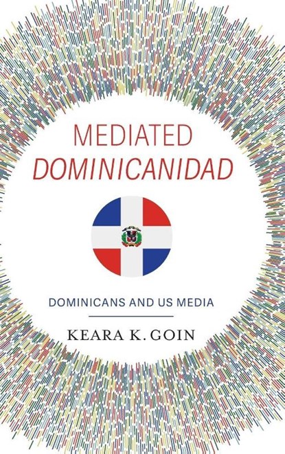Mediated Dominicanidad, Keara K. Goin - Gebonden - 9780253074881