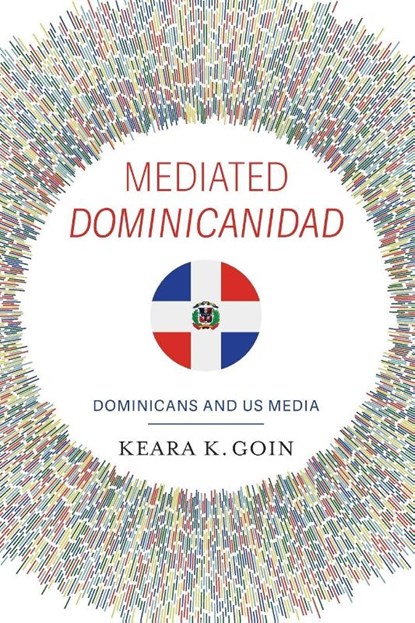Mediated Dominicanidad, Keara K. Goin - Paperback - 9780253074898
