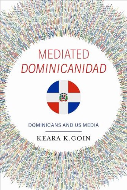 Mediated Dominicanidad, Keara K. Goin - Paperback - 9780253074898