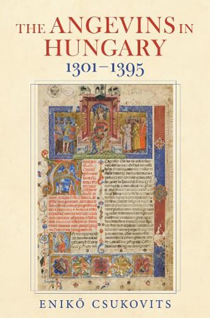 The Angevins in Hungary 1301–1395, Eniko Csukovits - Gebonden - 9780253075048