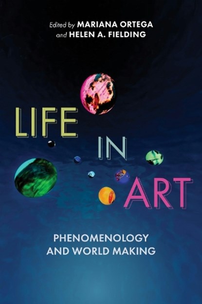 Life in Art, Mariana Ortega ; Helen A. Fielding - Paperback - 9780253075680