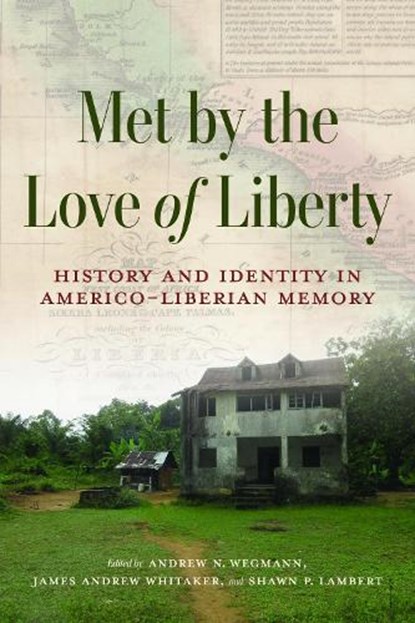 Met by the Love of Liberty, James Andrew Whitaker ; Andrew N. Wegmann ; Shawn P. Lambert - Paperback - 9780253076199