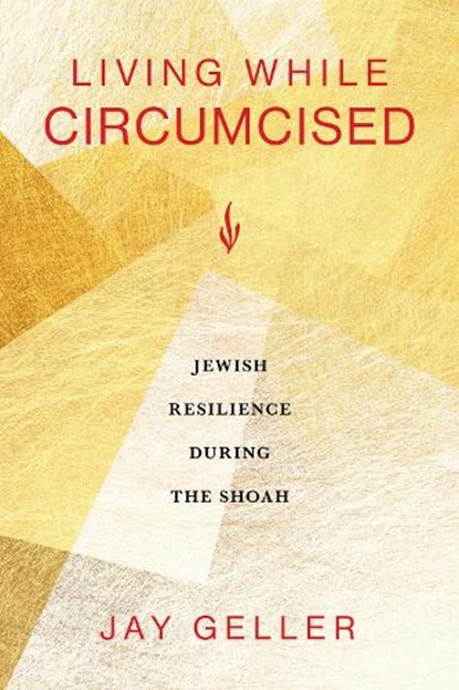 Living While Circumcised, Jay Geller - Gebonden - 9780253076571