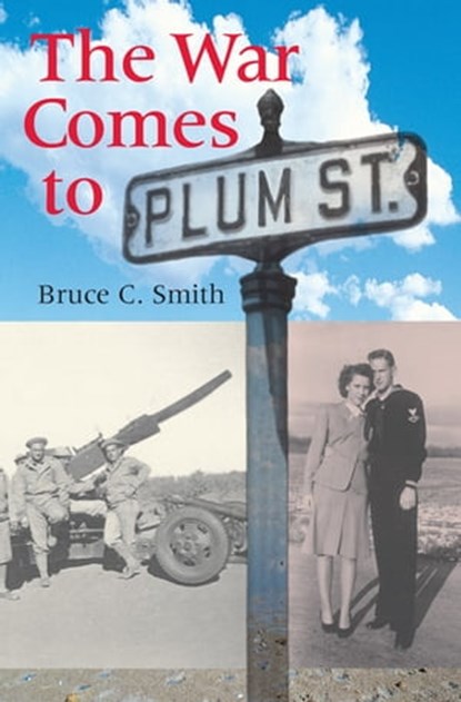The War Comes to Plum Street, Bruce C. Smith - Ebook - 9780253111418