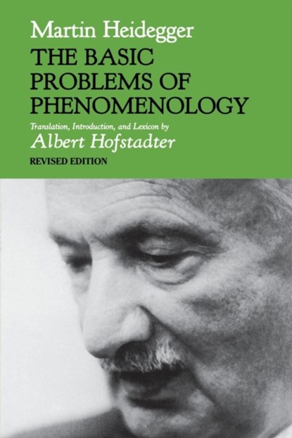 The Basic Problems of Phenomenology, Revised Edition, Martin Heidegger - Paperback - 9780253204783