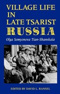 Village Life in Late Tsarist Russia | Olga Semyonova Tian-Shanskaia | 
