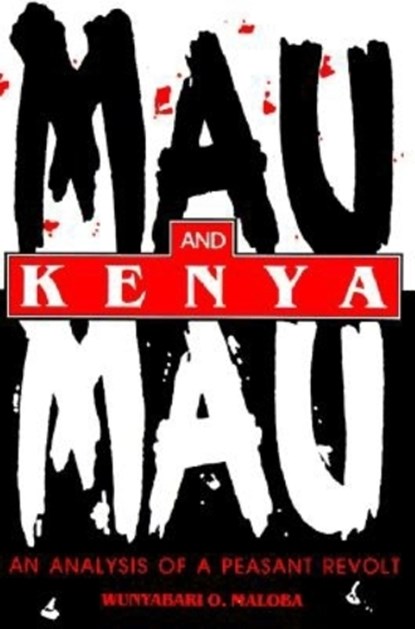 Mau Mau and Kenya, Wunyabari O. Maloba - Paperback - 9780253211668
