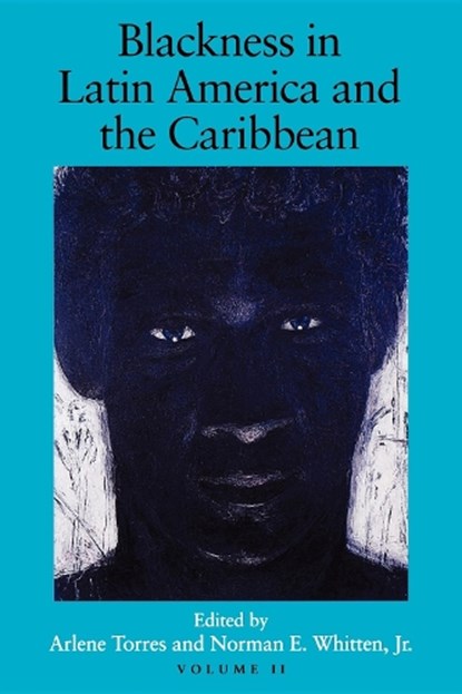 Blackness in Latin America and the Caribbean, Volume 2, Arlene Torres ; Norman E. Whitten - Paperback - 9780253211941