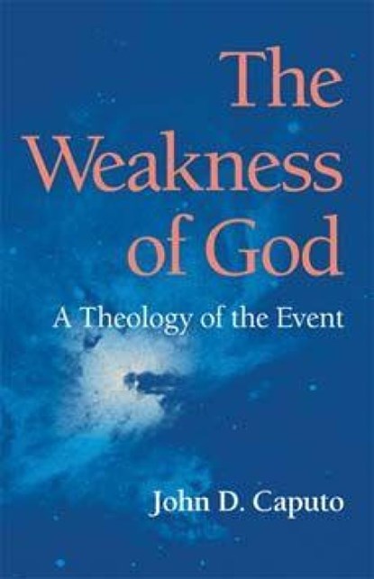 The Weakness of God, John D. Caputo - Paperback - 9780253218285
