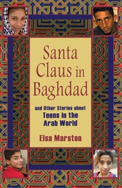 Santa Claus in Baghdad and Other Stories about Teens in the Arab World, Elsa Marston - Paperback - 9780253220042