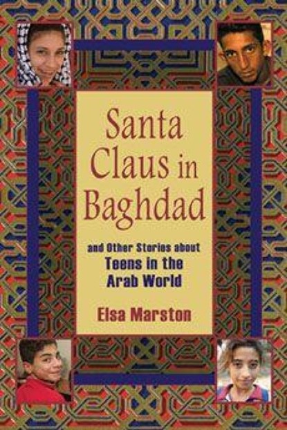 Santa Claus in Baghdad and Other Stories about Teens in the Arab World, Elsa Marston - Paperback - 9780253220042
