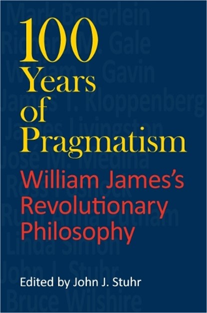 100 Years of Pragmatism, John J. Stuhr - Paperback - 9780253221421