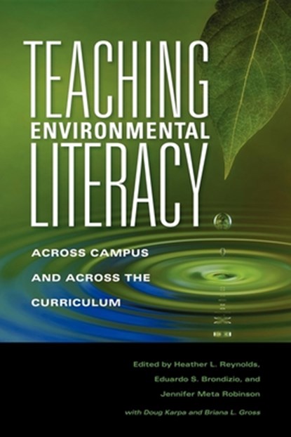 Teaching Environmental Literacy, Heather L. Reynolds ; Eduardo S. Brondizio ; Jennifer Meta Robinson - Paperback - 9780253221506