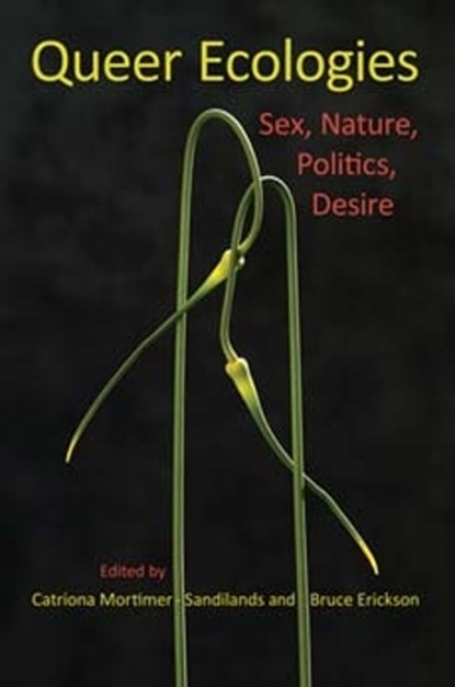 Queer Ecologies, Catriona Mortimer-Sandilands ; Bruce Erickson - Paperback - 9780253222039