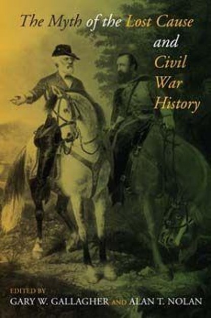 The Myth of the Lost Cause and Civil War History, Gary W. Gallagher ; Alan T. Nolan - Paperback - 9780253222664