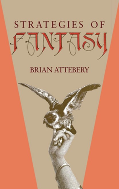 Strategies of Fantasy, Brian Attebery - Gebonden - 9780253310705