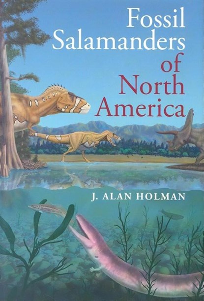Fossil Salamanders of North America, J. Alan Holman - Gebonden - 9780253347329