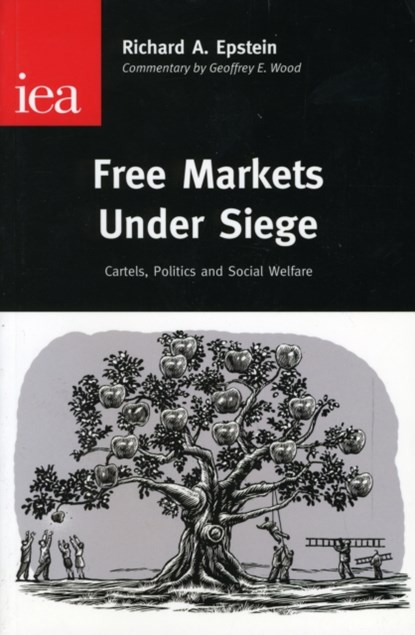 Free Markets Under Siege, Richard A. Epstein - Gebonden - 9780255365536