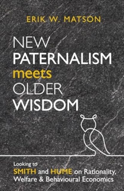 New Paternalism Meets Older Wisdom, Erik W. Matson - Paperback - 9780255368339