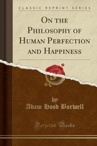 Burwell, A: On the Philosophy of Human Perfection and Happin, BURWELL,  Adam Hood - Paperback - 9780259491125