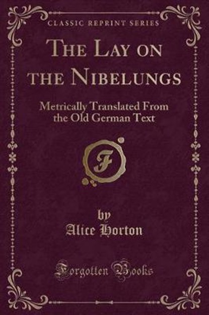 Horton, A: Lay on the Nibelungs, HORTON,  Alice - Paperback - 9780259505853
