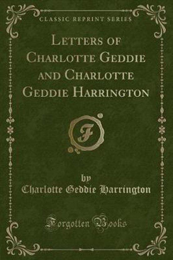 Harrington, C: Letters of Charlotte Geddie and Charlotte Ged