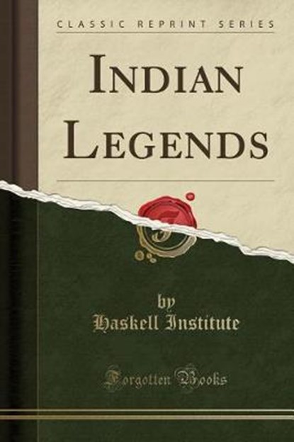 Institute, H: Indian Legends (Classic Reprint), INSTITUTE,  Haskell - Paperback - 9780259520214