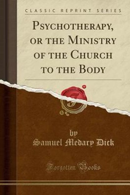 Dick, S: Psychotherapy, or the Ministry of the Church to the, DICK,  Samuel Medary - Paperback - 9780259536857